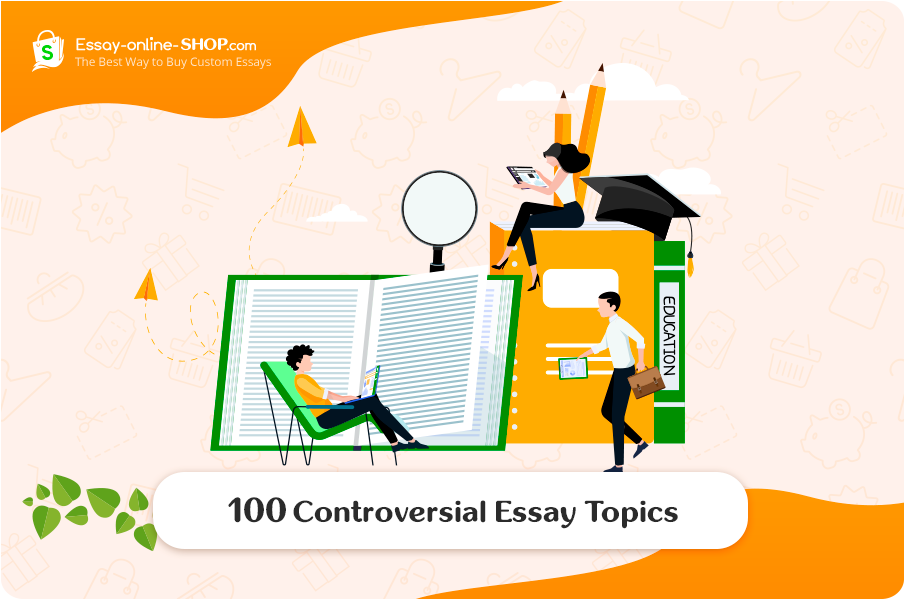 100 Controversial Essay Topics