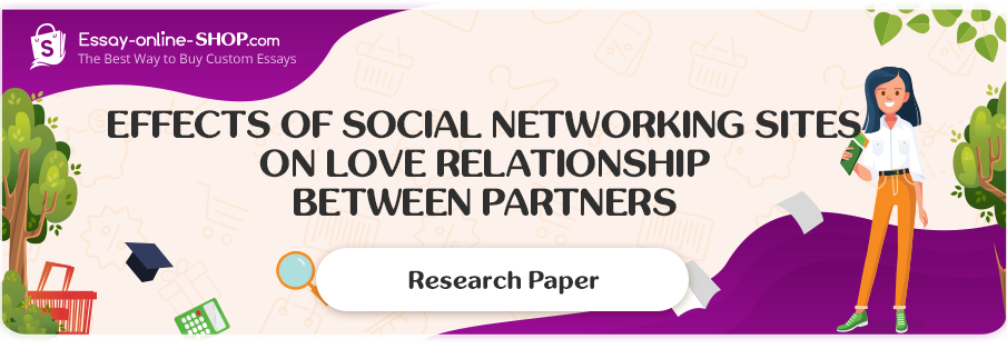 Effects of Social Networking Sites on love Relationship Between Partners