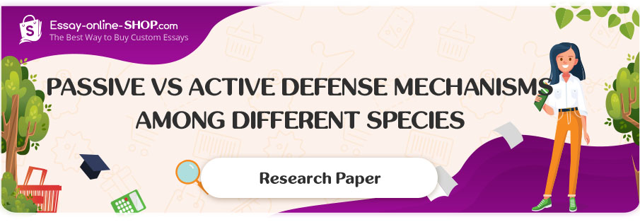 Passive vs Active Defense Mechanisms among Different Species