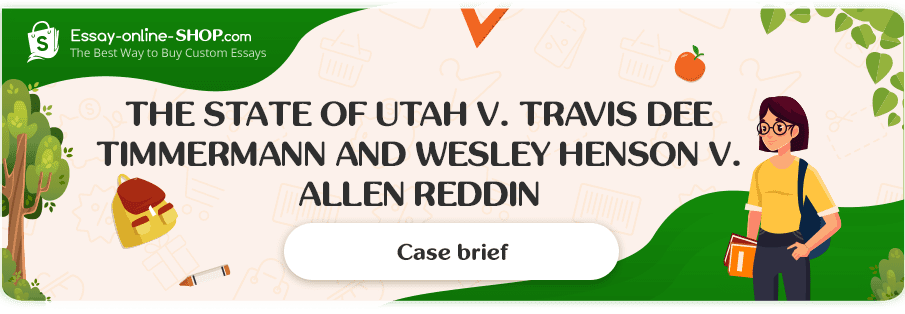 The Cases Comparison The State of Utah v. Travis Dee Timmermann and Wesley Henson v. Allen Reddin